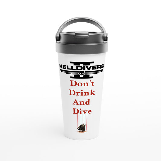 Don't Drink And Dive! Helldivers Stainless Steel Travel Mug